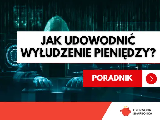 Haker w kapturze pracuje przy komputerze. Tekst "Jak udowodnić wyłudzenie pieniędzy?" i "Poradnik" sugeruje, że to materiał o tym, jak walczyć z oszustwami finansowymi.